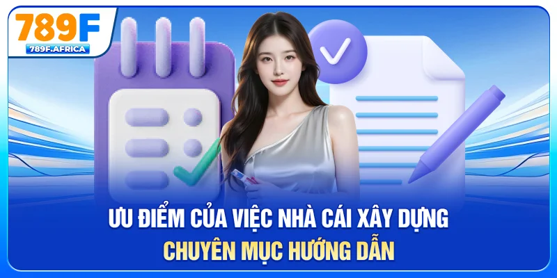 Ưu điểm của việc nhà cái xây dựng chuyên mục hướng dẫn